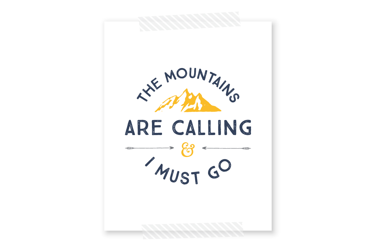 The Mountains Are Calling And I Must Go Free Printable