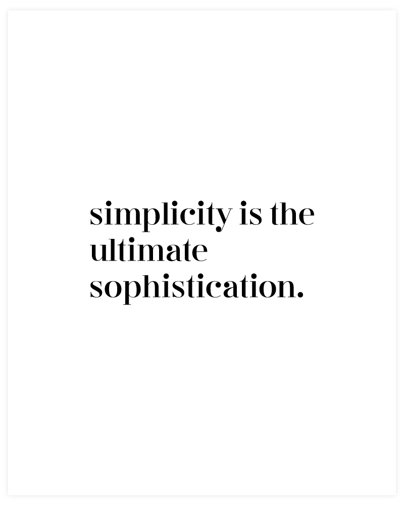 Simplicity is the Ultimate Sophistication | Let go of the complicated and strive to get back to simplicity with the free printable quote art by the master, Leonardo Da Vinci. It's understated simplicity will help remind and inspire you to enjoy the beauty of simplicity!