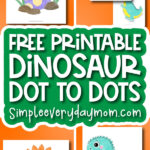 dinosaur connect the dot printable image collage with the words free printable dinosaur dot to dots