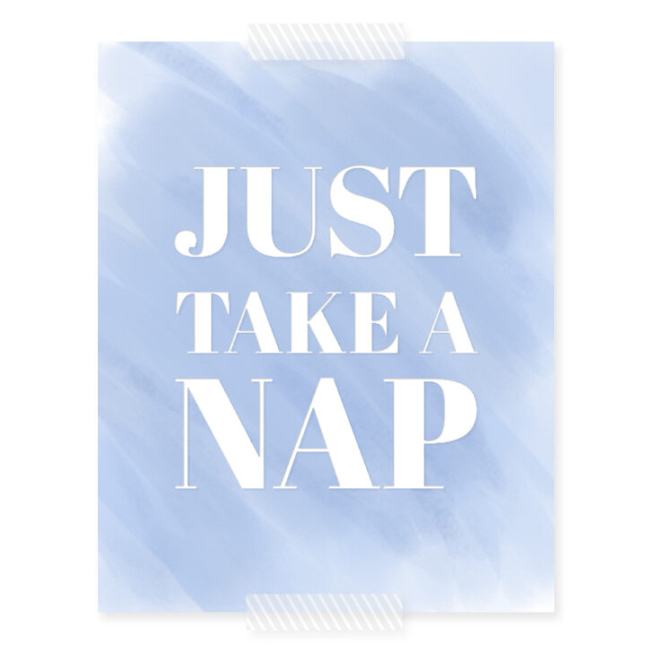 Just Take A Nap Printable | Come download this free 8x10 to hang in your kid's nursery or bedroom to help send them a subliminal message to go to sleep!