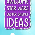 blue gradient background with bunny clip art on the bottom and the words 19 awesome Star Wars Easter basket ideas