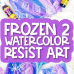 snowflake art image collage with the words Frozen 2 watercolor resist art