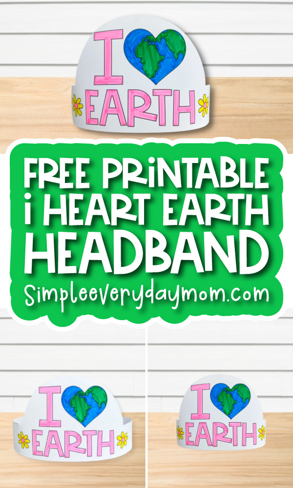 I heart earth headband image collage with the words free printable i heart earth headband