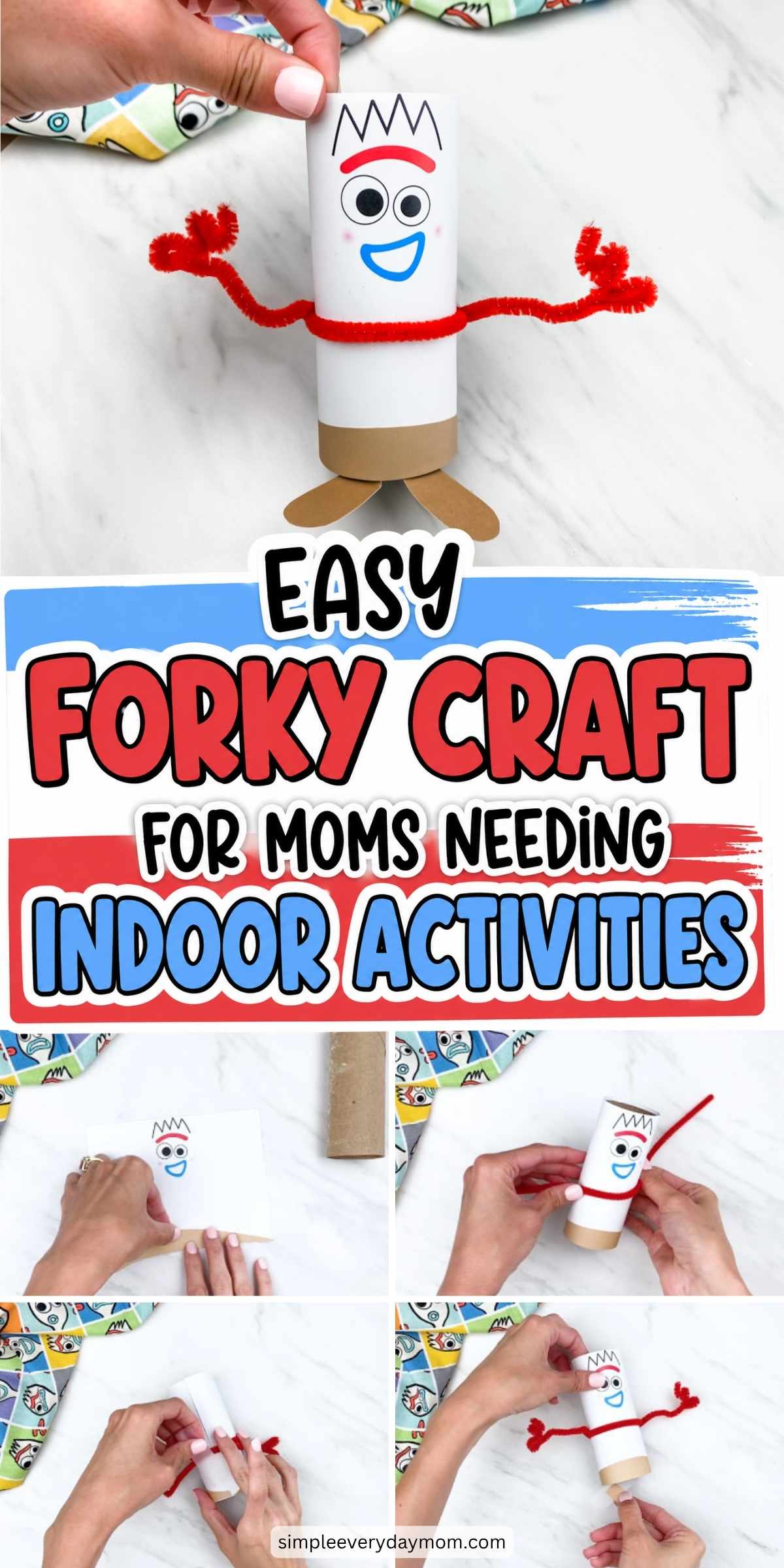 A collage shows the steps for making a Forky-inspired toilet paper roll craft using a printable template, red pipe cleaners, and paper pieces, with text promoting it as an easy indoor activity.