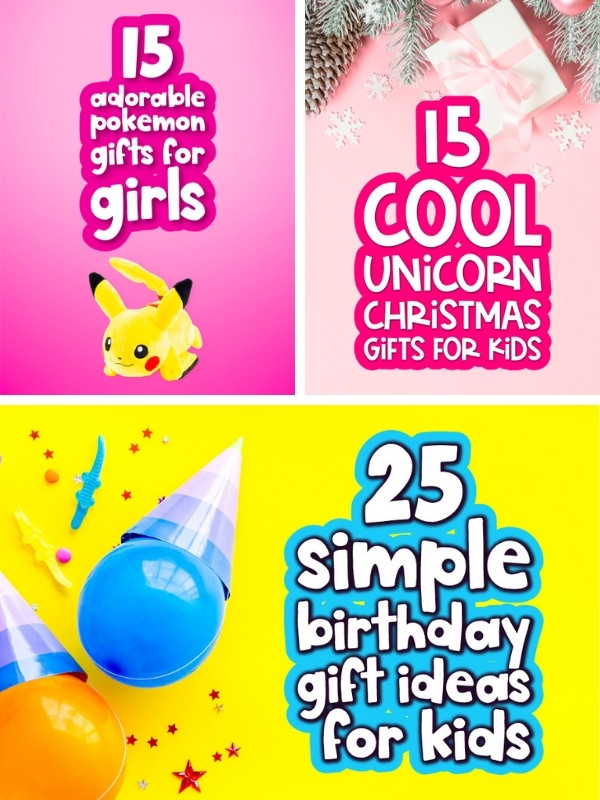 gift image collage with the words 15 adorable Pokemon gifts for girls, 15 cool unicorn Christmas gifts, and 25 simple birthday gift ideas for kids