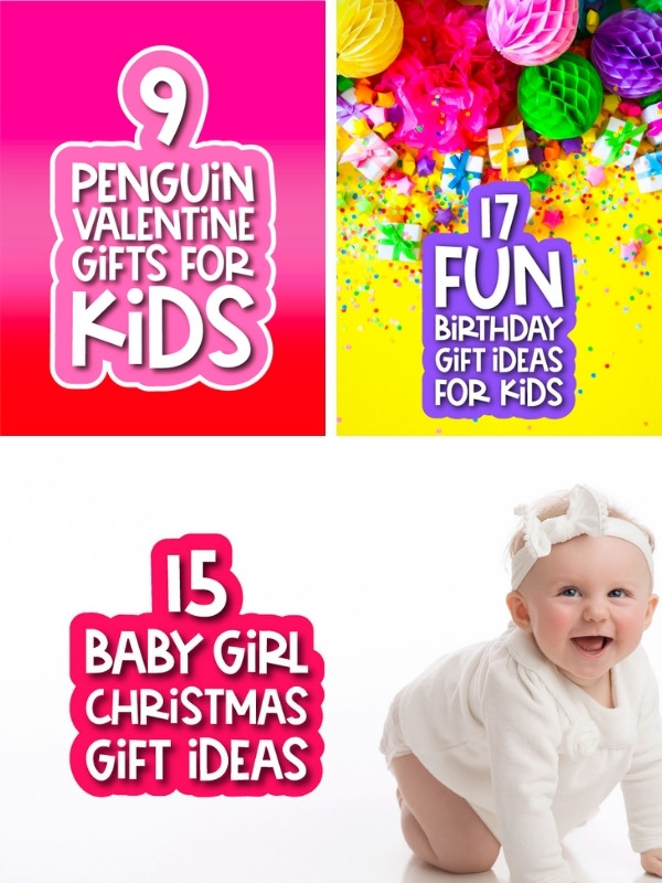 gift image collage with the words, 9 Penguin Valentine gifts for kids, 17 fun birthday gift ideas for kids, and 15 baby girl Christmas gift ideas