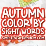 fall color by sight word printable image collage with the words autumn color by sight word simpleeverydaymom.com in the middle