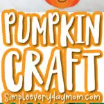 pumpkin craft for kids image collage with the words pumpkin craft simpleeverydaymom.com in the middle