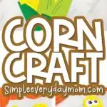 Easy Corn Craft For Preschoolers [Free Template]