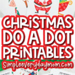 christmas do a dot printables image collage with the words christmas do a dot printables in the middle