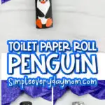 toilet paper roll penguin craft image collage with the words toilet paper roll penguin in the middle