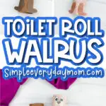 toilet paper roll walrus craft image collage with the words toilet roll walrus in the middle