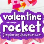 Valentine rocket craft image collage with the words valentine rocket in the middle