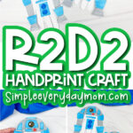 handprint r2d2 craft image collage with the words r2d2 handprint craft in the middle