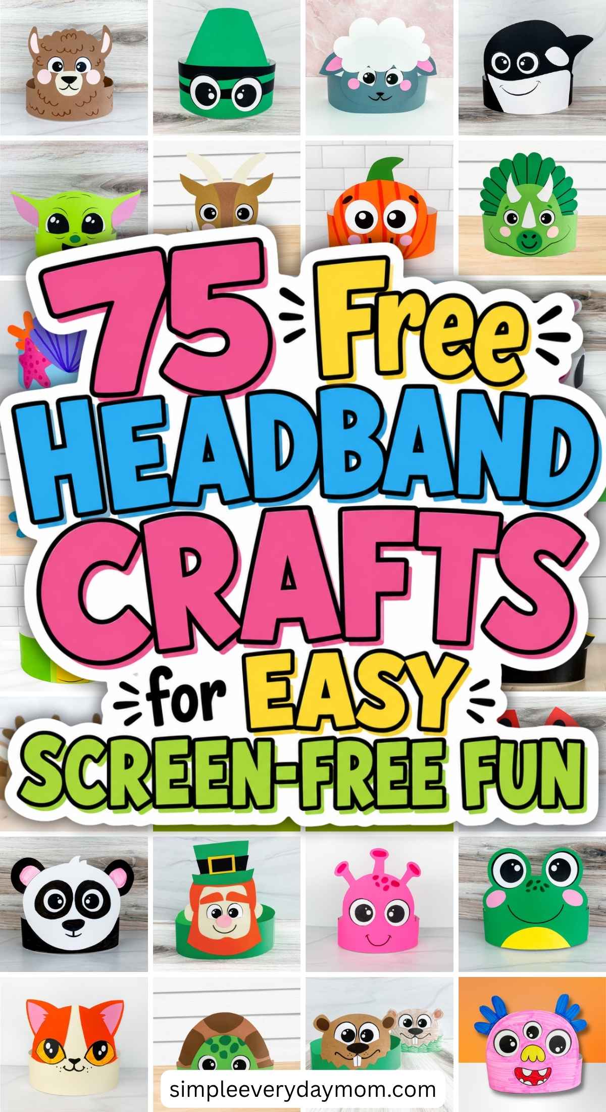 Promotional collage showing colorful animal and character headband crafts with the text “75 Free Headband Crafts for Easy Screen-Free Fun.”