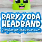 Baby Yoda headband craft image collage with the words Baby Yoda headband in the middle