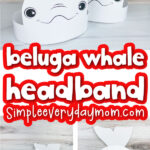 beluga whale headband craft image collage with the words beluga whale headband in the middle