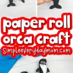 toilet paper roll killer whale craft image collage with the words paper roll orca craft in the middle