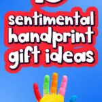 painted hand with the words 15 sentimental handprint gift ideas