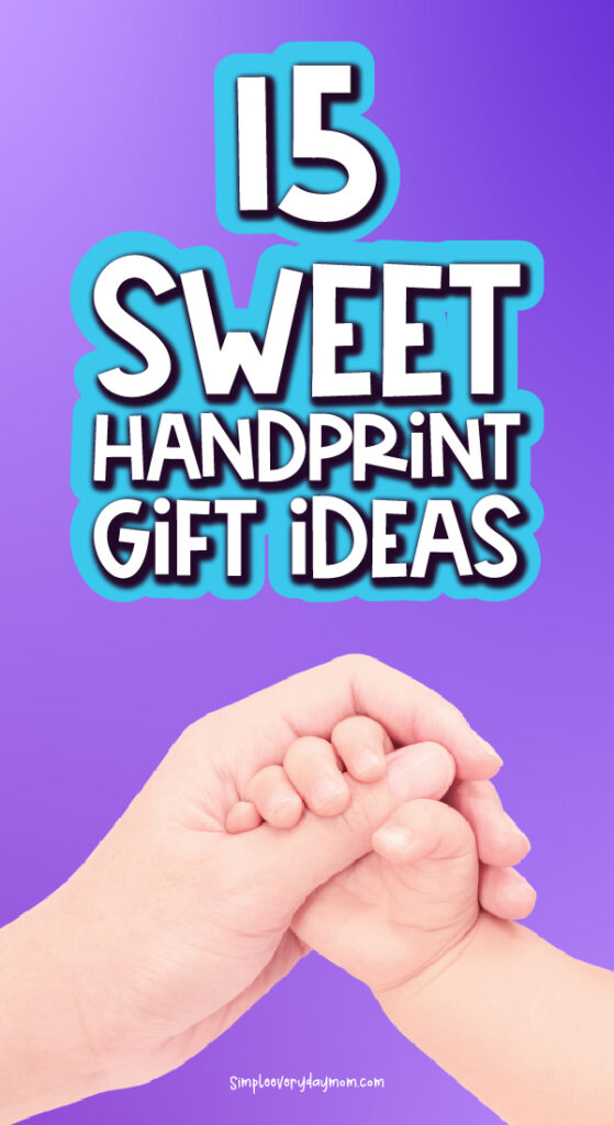 Hand holding baby hand with the words 15 sweet handprint gift ideas