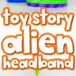Toy Story alien headband craft image collage with the words toy story alien headband in the middle