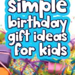 birthday present background with the words 25 simple birthday gift ideas for kids
