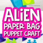 alien paper bag puppet craft image collage with the words alien paper bag puppet craft in the middle