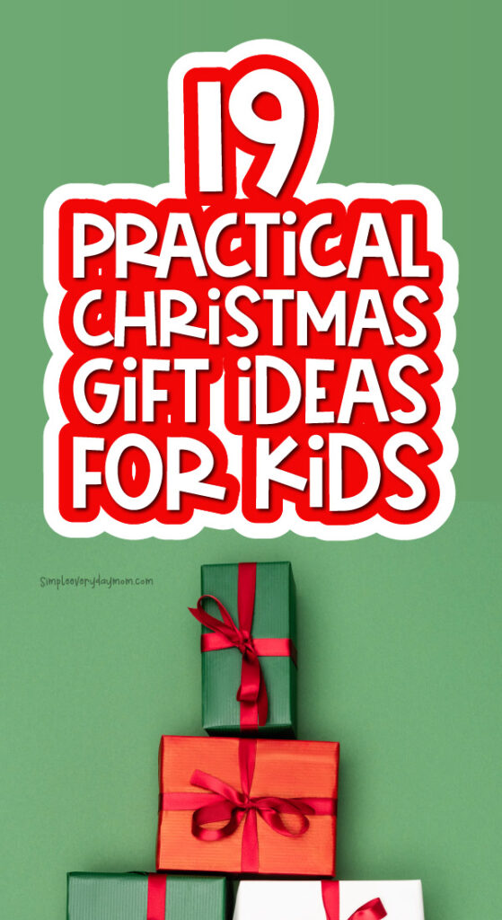 christmas gifts with the words 19 practical christmas gift ideas for kids 