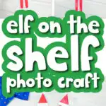 elf on the shelf photo craft image collage with the words elf on the shelf photo craft