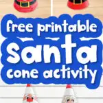Santa cone craft image collage with the words free printable santa cone activity