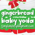 Grogu gingerbread man craft image collage with the words gingerbread baby yoda