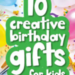 birthday supplies background with the words 10 creative birthday gifts for kids