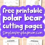 polar bear scissor practice worksheets image collage with the words free printable polar bear cutting pages