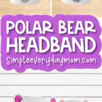 polar bear headband craft image collage with the words polar bear headband