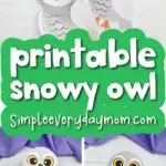snowy owl printable craft image collage with the words printable snowy owl