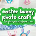 bunny photo craft image collage with the words Easter bunny photo craft
