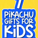 yellow background with the words 7 Pikachu gifts for kids they'll love