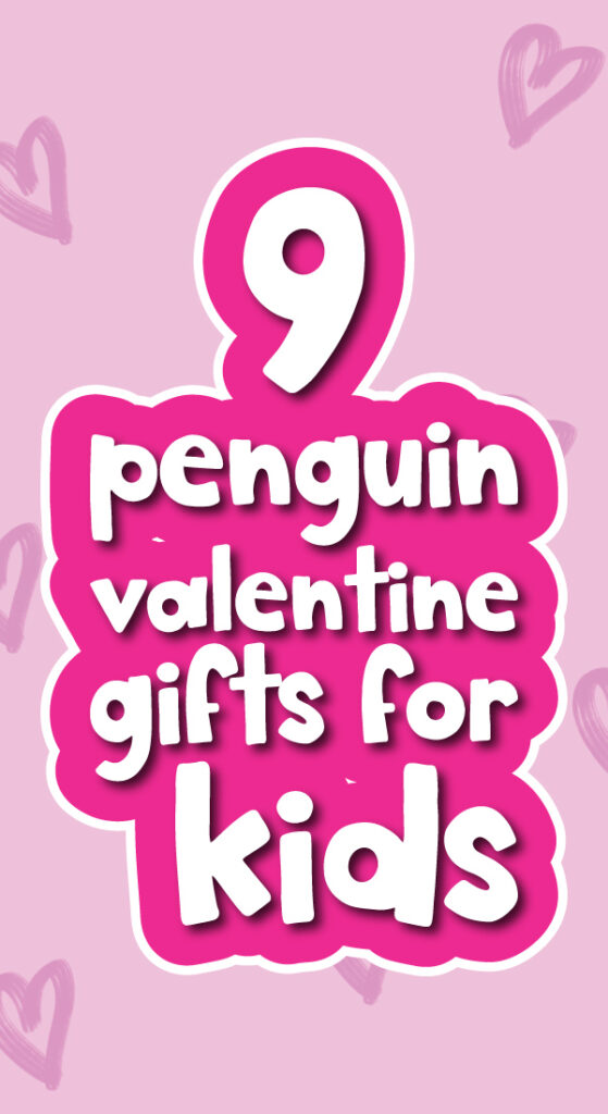 pink background with the words 9 penguin Valentine gifts for kids