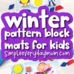 winter pattern block mats image collage with the words winter pattern block mats for kids