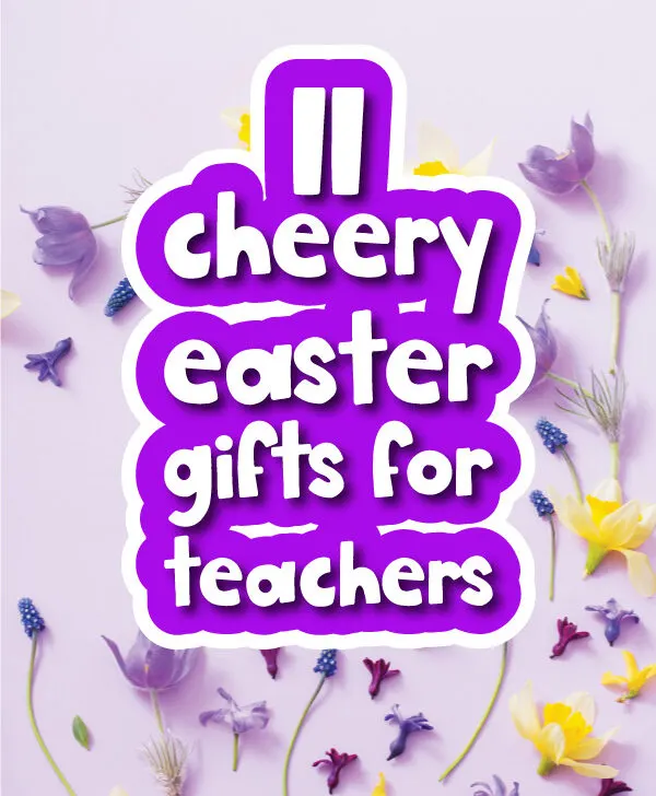 purple background with the words 11 cheery Easter gifts for teachers