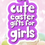 pastel Easter background with the words 11 cute Easter gifts for girls