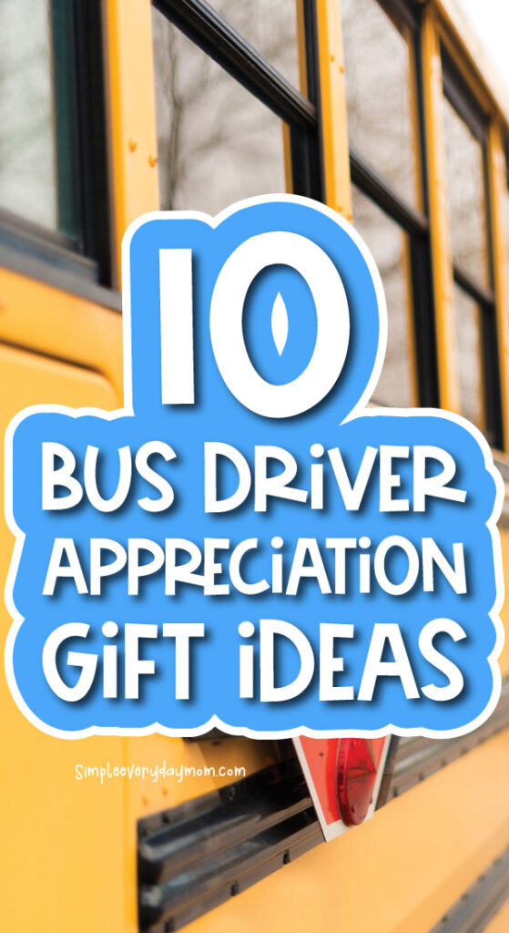 school bus with the words 10 bus driver appreciation gift ideas