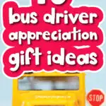 school bus with the words 10 bus driver appreciation gift ideas