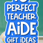 classroom background with the words 10 perfect teacher aid gift ideas