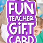 teacher with kids and the words 10 fun teacher gift card holders