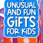 gift background with the words 10 unusual and fun gifts for kids