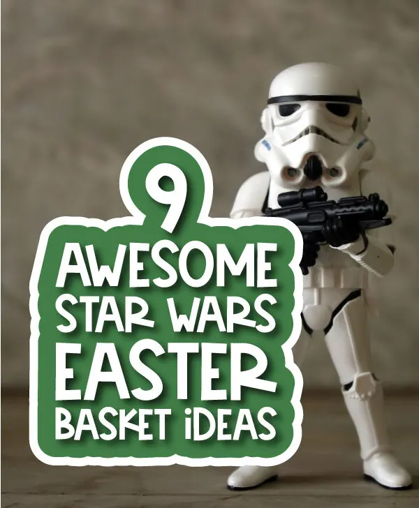 Stormtrooper with the words 9 awesome Star Wars Easter basket ideas