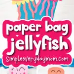 jellyfish puppet craft image collage with the words paper bag jellyfish