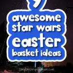 night sky background with the words 9 awesome Star Wars Easter basket ideas