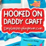 fish Father's Day craft image collage with the words hooked on daddy craft